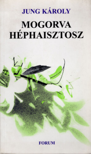 Jung Károly - Mogorva Héphaisztosz