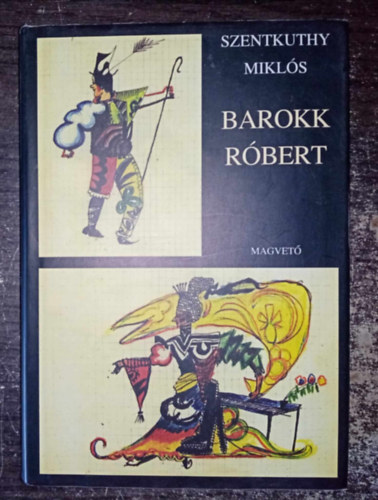 Tompa M�ria  Szentkuthy MIkl�s (szerk.) - Barokk R�bert - reg�ny, 1927 (M�sodik, jav�tott kiad�s; egyedi term�kfot�val)