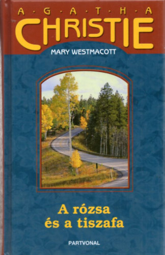 Agatha) Mary Westmacott (Christie - A r�zsa �s a tiszafa