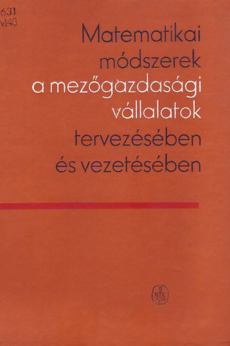 Dr. Pavel Kubas-Ing. Jindrich Kundr�t - Matematikai m�dszerek a mez�gazdas�gi v�llalatok tervez�s�ben �s vezet�s�ben