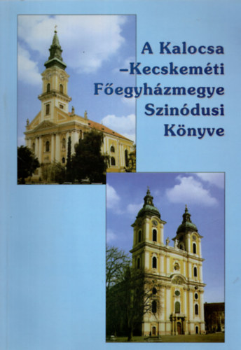 A Kalocsa-Kecskem�ti F�egyh�zmegye Szin�dusi K�nyve