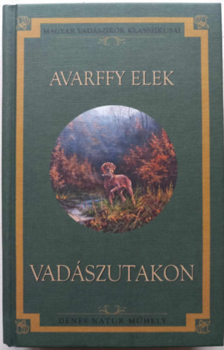 Avarffy Elek - Vad�szutakon