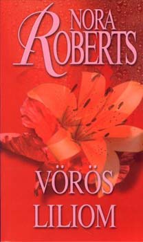 Nora Roberts - Vörös liliom - Kert trilógia III.