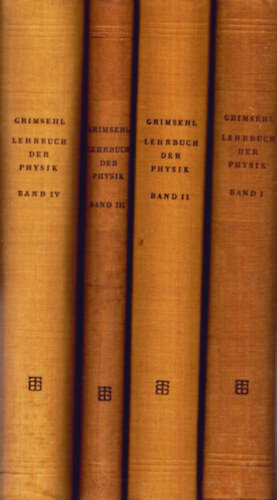 Prof. Dr. W. Schallreuter (edit.) - Grimsehl Lehrbuch Der Physik I-IV kötet (Fizika tankönyv I-IV.)