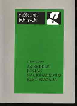I. Tth Zoltn - Az erdlyi romn nacionalizmus els szzada