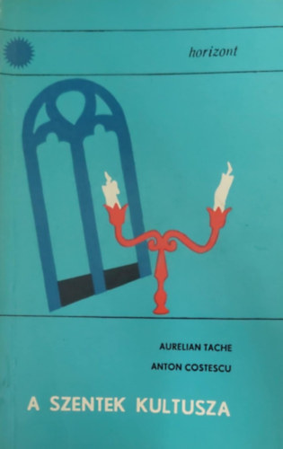 Aurelian Tache - Anton Costescu - A szentek kultusza