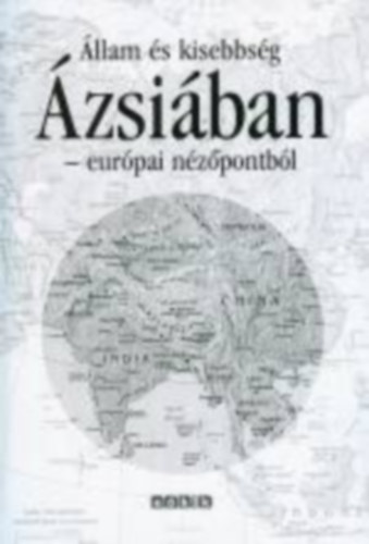 Böszörményi Jenő - Hegedűs Dániel (szerk.) - Állam és kisebbség Ázsiában - európai nézőpontból