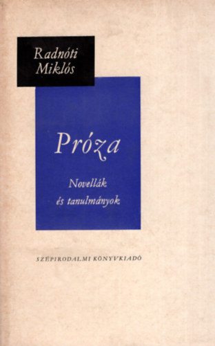 Radnti Mikls - Prza (Novellk s tanulmnyok)