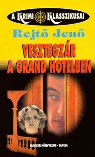Rejtő Jenő - Vesztegzár a Grand Hotelben - a krimi klasszikusai