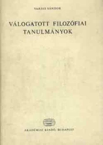 Varjas Sándor - Válogatott filozófiai tanulmányok /Varjas/