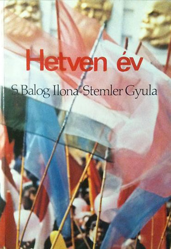 S. Balog Ilona; Stemler Gyula - Hetven �v