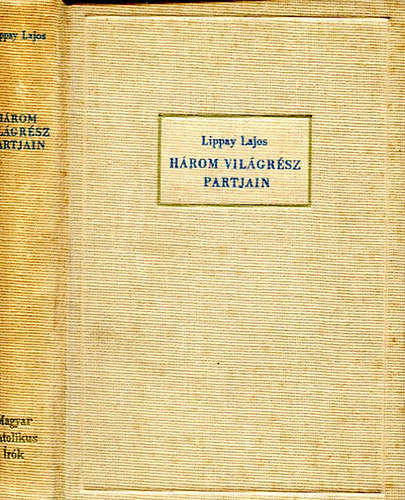 Lippay Lajos - Három világrész partjain