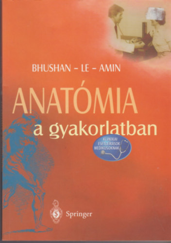 Bhushan-Le-Amin - Anat�mia a gyakorlatban (Klinikai esetle�r�sok medikusoknak)