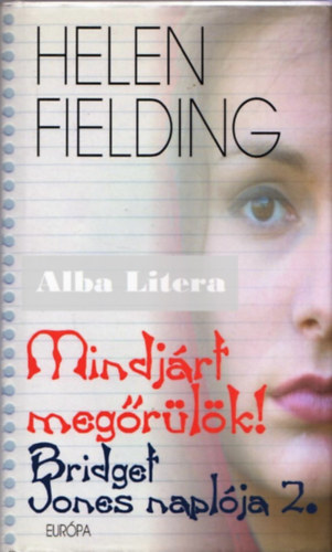 Helen Fielding - Mindj�rt meg�r�l�k! - Bridget Jones napl�ja 2.