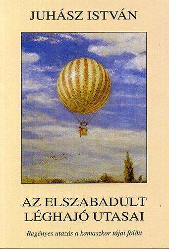 Juhász István - Az elszabadult léghajó utasai