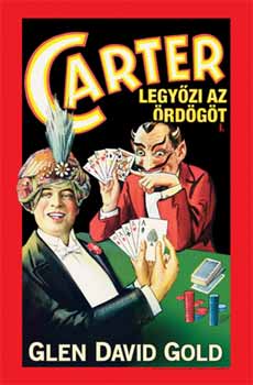 Glen David Gold - Carter legyőzi az ördögöt