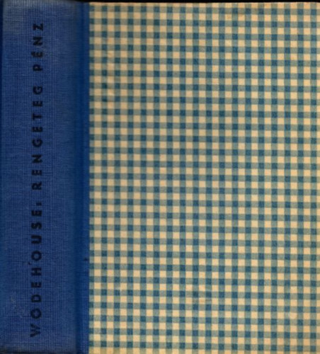 P.G.Wodehouse - Rengeteg pnz (ford. Szerb Antal) (I. kiads)