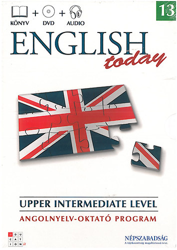 English today 13. - Upper intermediate level 1. (Angolnyelv-oktat program)