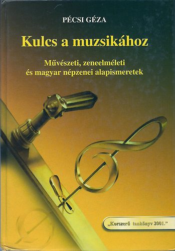 Pécsi Géza - Kulcs a muzsikához. Művészet, zeneelmélet és magyar KC-0001/1