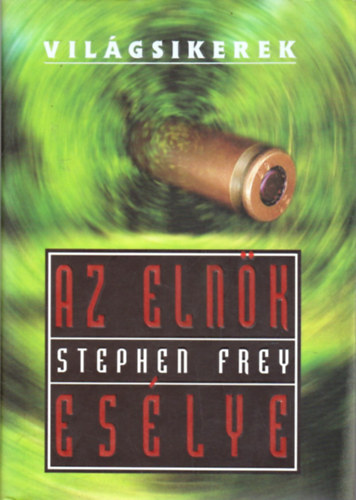 Stephen Frey - Az elnk eslye (Vilgsikerek)