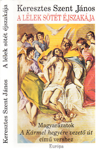 Keresztes Szent Jnos - A llek stt jszakja (Magyarzatok A Krmel hegyre vezet t cm vershez)