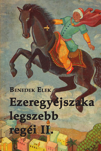 Benedek Elek - Ezeregy�jszaka legszebb reg�i II. k�tet