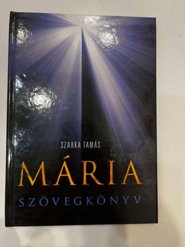 Szarka Tamás - Mária - Szövegkönyv