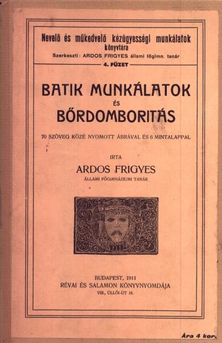 Ardos Frigyes - Batik munkálatok és bőrdomborítás