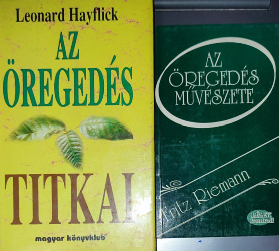 Leonard Hayflick Fritz Riemann - 2db regedssel kapcsolatos knyv - Fritz Rieman-Az regeds mvszete; Leonard Hayflick-Az regeds titkai