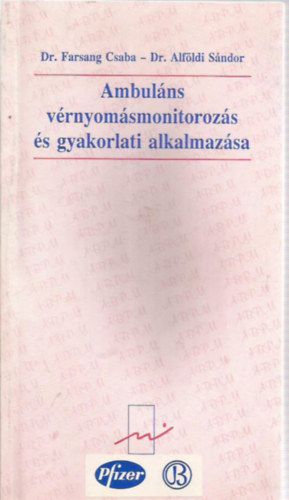 Dr. Farsang Csaba, Dr. Alf�ldi S�ndor - Ambul�ns v�rnyom�smonitoroz�s �s gyakorlati alkalmaz�sa