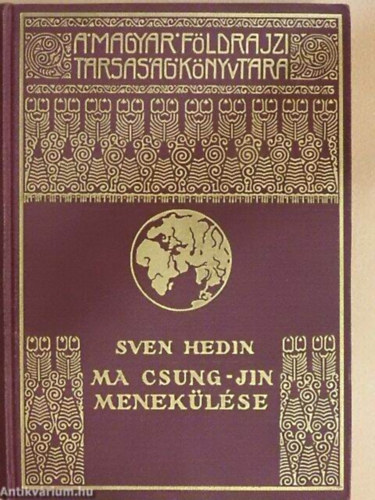 Szerz� Sven Hedin Szerkeszt� Cholnoky Jen� Ford�t� Mezey D�nes - Ma Csung-jin menek�l�se    67 k�ppel illusztr�lva. Nyomatta a Franklin-T�rsulat nyomd�ja.  (Aranyozott kiad�i eg�sz v�szonk�t�s)
