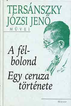 Tersánszky Józsi Jenő - A félbolond - Egy ceruza története