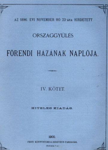 Az 1896. �vi november h� 23-�ra hiredetett orsz�ggy�l�s  f�rendi h�z�nak napl�ja IV. k�tet