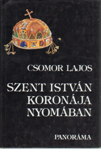 SZERZ� Csomor Lajos GRAFIKUS Bicz� Tam�s - Szent Istv�n koron�ja nyom�ban El�deink n�zeteib�l, A vizsg�lat szempontjair�l �s a m�retekr�l, Mik v�ltoztak meg a Koron�n?, Hogyan k�sz�lhetett?, Az �sszeszerel�s,   A cs�ng�k elk�sz�t�se, A zom�nck�pek k�sz�t�se, A keres