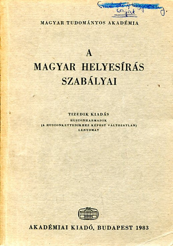 A Magyar helyesrs szablyai - Tizedik kiads- Akadmiai Kiad