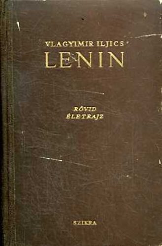 Vlagyimir Iljics Lenin: rövid életrajz