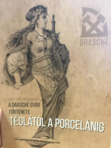 Téglától a porcelánig (A Drasche gyár története)