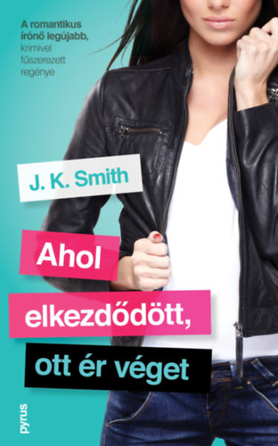 J.K. Smith - Ahol elkezddtt, ott r vget