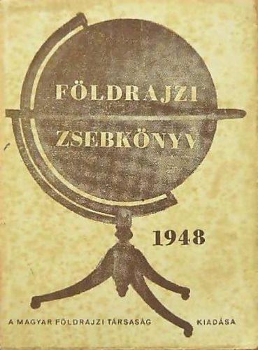 Pcsi Albert  Kz Andor (Szerk.) - Fldrajzi zsebknyv 1948