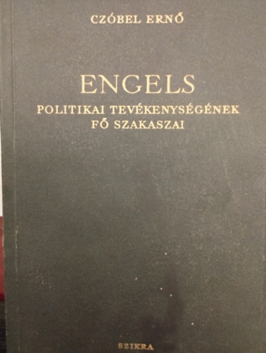 Czóbel Ernő - Engels politikai tevékenységének fő szakaszai