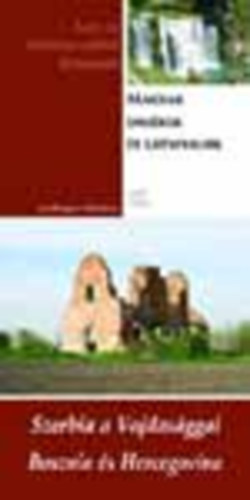 Dr. Bed�cs Gyula - Szerbia a Vajdas�ggal - Bosznia �s Hercegovina (Magyar eml�kek �s l�tnival�k)