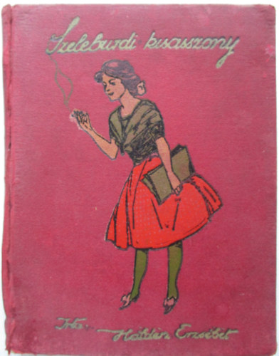 Halden Erzsébet - Szeleburdi kisasszony