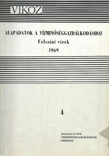 Fazekas Imre  (szerk.) - Alapadatok a v�zmin�s�ggazd�lkod�shoz - Felsz�ni vizek /1969/