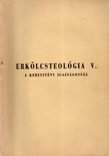 Dr. Boda Lszl - Erklcsteolgia V.   A keresztny igazsgossg
