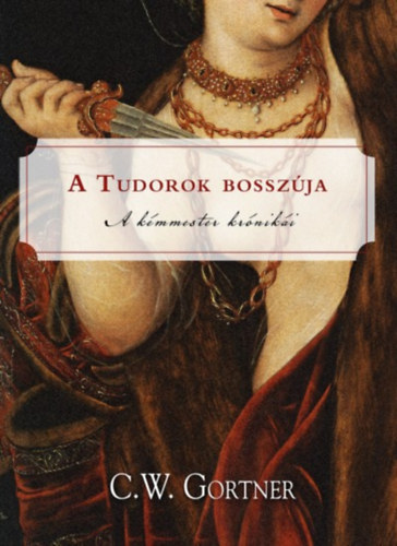 C. W. Gortner - A Tudorok bosszja