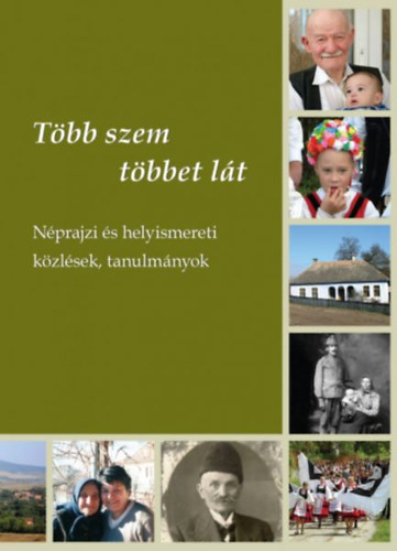 Tbb szem tbbet lt - Nprajzi s helyismereti kzlsek, tanulmnyok