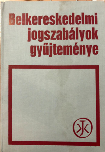 Belkereskedelmi jogszab�lyok gy�jtem�nye I-II.