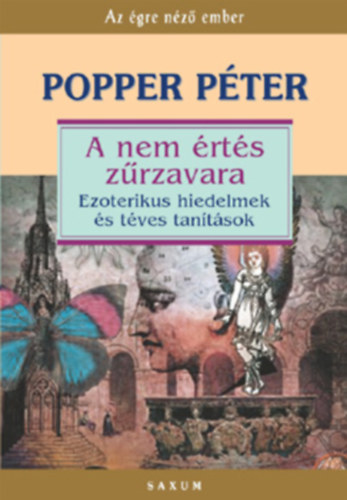 Popper Péter - A nem értés zűrzavara-Ezoterikus hiedelmek és téves tanítások