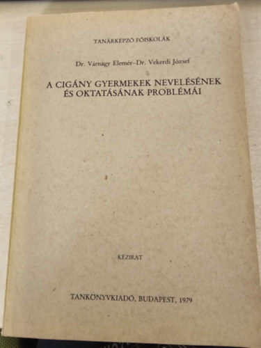 Dr. Várnagy Elemér - Dr. Vekerdi József - A cigány gyermekek nevelésének és oktatásának problémái