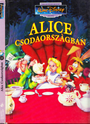 Eszt Barbara  (ford.) - Alice Csodaorszgban (Klasszikus Walt Disney mesk 13.)